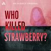 Who Killed Strawberry?