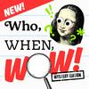 Who, When, Wow!