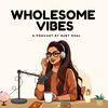 Wholesome Vibes by Ruby Dhal