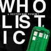 Wholistic. A Podcast about Doctor Who.