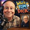 Who's Tom & Dick