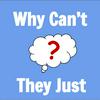 Why Can't They Just...