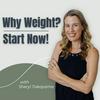 Why Weight? Start Now!
