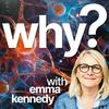 Why? with Emma Kennedy