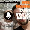 Wie MANN zum Vater wird!