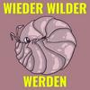 Wieder Wilder Werden