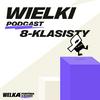Wielki Podcast Ósmoklasisty