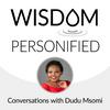 Wisdom Personified - Conversations with Dudu Msomi