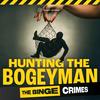 The Binge Crimes: Hunting The Bogeyman