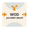 WOD you talkin' about?