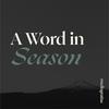 A Word in Season with Jeremy Walker