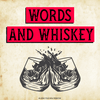 Words And Whiskey