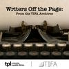 Writers Off the Page: From the TIFA Archives