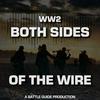 WW2: Both Sides of The Wire | A Battle Guide Production