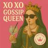 Xo Xo - Gossip Queen