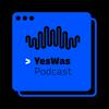 YesWas | Podcast
