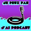 Je peux pas j'ai podcast