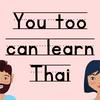 You too can learn Thai -- Listening practice, beginner &amp; intermediate Thai vocab / grammar / culture
