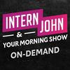 Intern John & Your Morning Show On-Demand