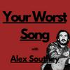 Your Worst Song... with Alex Southey