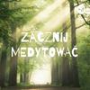 Zacznij MEDYTOWAĆ - praktyczny przewodnik po medytacji chrześcijańskiej