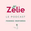 Zélie - Le Podcast // Femmes inspirées