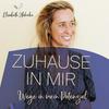 Zuhause in mir - Wege in mein Potenzial