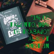 "1% de talento, 99% de trabajo" Albert Einstein
