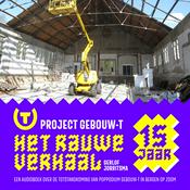 Project Gebouw-T, het rauwe verhaal