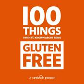 100 Things I Wish I'd Known About Being Gluten Free