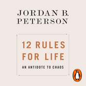 12 Rules for Life: An Antidote to Chaos by Jordan B. Peterson, Book Summary, Podcast, English