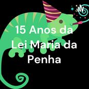 15 Anos da Lei Maria da Penha