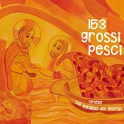153 grossi pesci - Omelie sul Vangelo del giorno