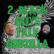 2 Black Guys Talk Godzilla