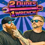 2 Dudes 1 Wrench