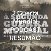 2 Guerra Mundial PODCAST RESUMÃO