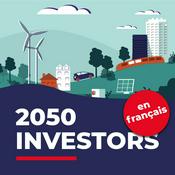 2050 Investors (en français) — Les tendances économiques et de marché de demain, au regard des objectifs de neutralité carbone de 2050