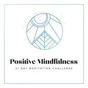21 Day Positive Mindfulness Meditation Challenge