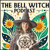 The Bell Witch Podcast: Wholesome Witchcraft for Magical Folks