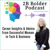 2B Bolder Podcast : Career Growth and Insights from Women in Business, Tech & Sports