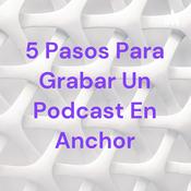 5 Pasos Para Grabar Un Podcast En Anchor