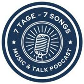 7 Tage - 7 Songs / Ein Music &amp; Talk Podcast