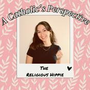 A Catholic’s Perspective with the Religious Hippie