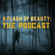 A Flash of Beauty: The Podcast