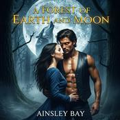 A Forest of Earth and Moon: A Werewolf Romance Audiobook | Daily Chapters