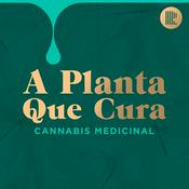 A Planta Que Cura: Cannabis Medicinal