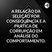 A RELAÇÃO DA SELEÇÃO POR CONSEQUÊNCIA E A PRÁTICA DE CORRUPÇÃO EM ANÁLISE DO COMPORTAMENTO.