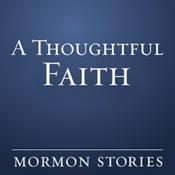 A Thoughtful Faith - Mormon / LDS
