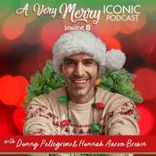 A Very Merry Iconic Podcast with Danny & Hannah & Friends!