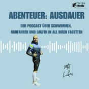 Abenteuer: Ausdauer - Der Podcast über Schwimmen, Radfahren und Laufen in all ihren Facetten